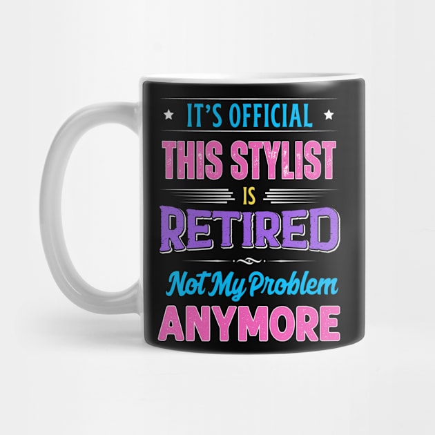 Stylist Retirement Funny Retired Not My Problem Anymore by egcreations